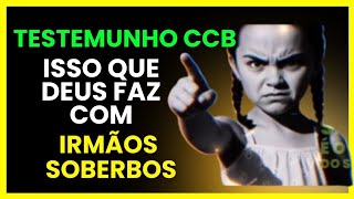 Testemunho Ccb. Isso Que Deus Faz Com Irmãos Soberbos.