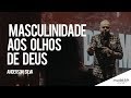 Anderson Silva // Masculinidade aos olhos de Deus