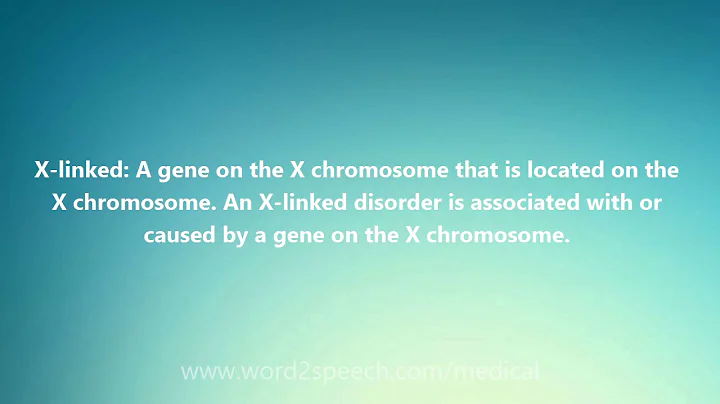 X-linked - Medical Definition and Pronunciation