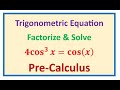 Q3 Factorize and Solve Trigonometric Equation 4 cos^3x = cos x  Grade 11