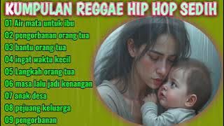 Kumpulan reggae hip hop ~ reggae hip hop sedih ~ full album (air mata untuk ibu)