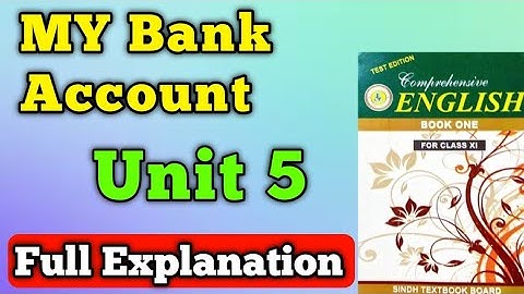 My Bank Account unit 5 class 11 new English book | chapter 5 my bank account first year English book