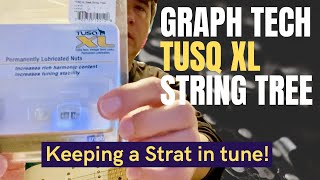 Make Your Guitar Stay In Tune - Graph Tech Tusq XL String Tree - Does It work?