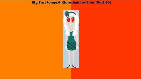 My First Longest Klara Smirnov Error (Part 16)