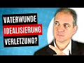 Vaterwunde heilen: Zwischen Idealisierung und Verletzung!