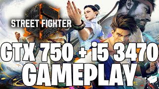 Street Fighter 6 | GTX 750 1GB + i5 3470 |