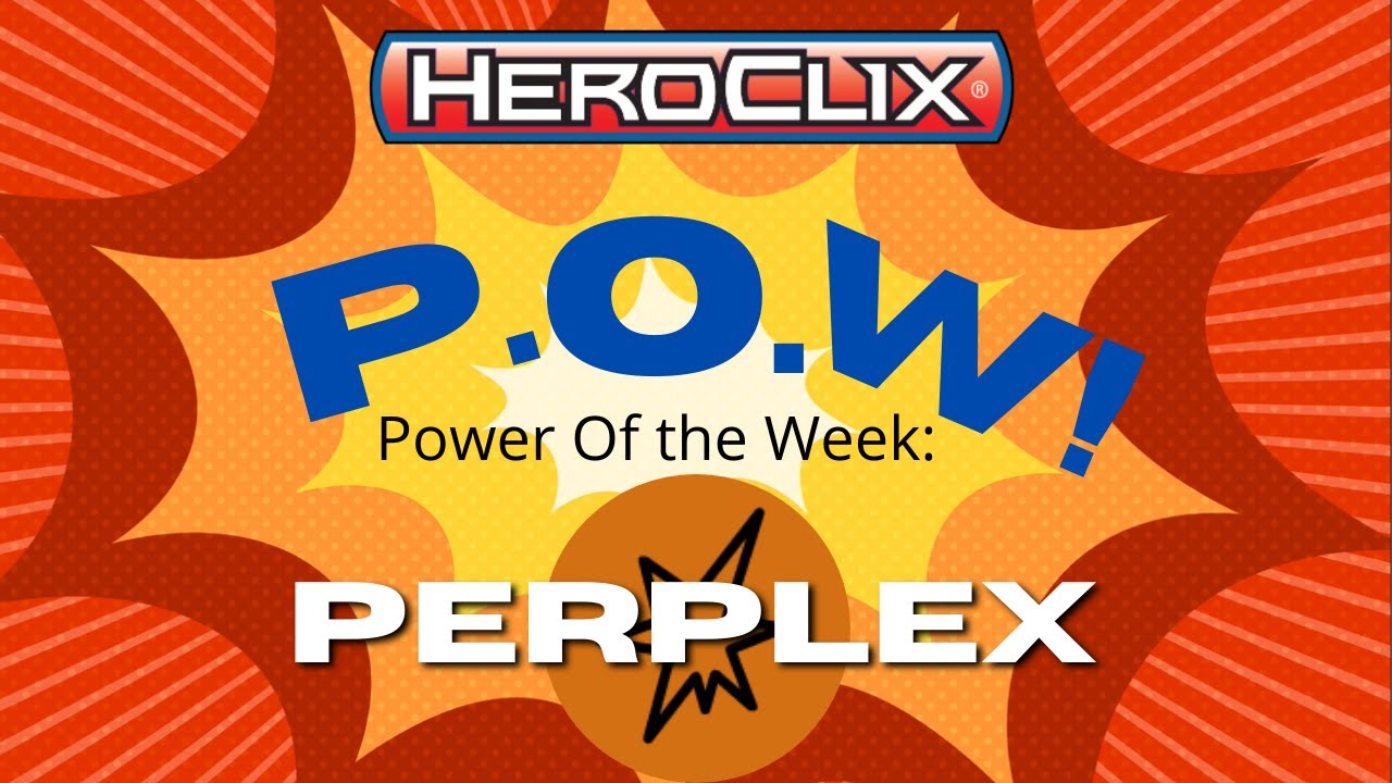 Heroclix Power of the Week: Perplex