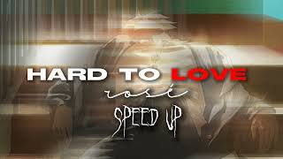 Hard to love - Rosé | speed up songs