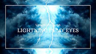 Unknown Bliss - Lightning in My Eyes