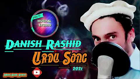 Danish Rashid Urdu Song || Music:Sahil Studio Booni ||Presented By :Mughal Studio.