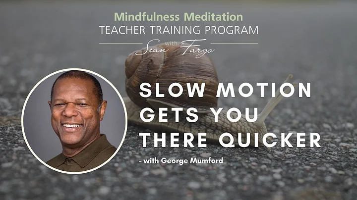 Slow Motion Gets You There Quicker  with George Mu...