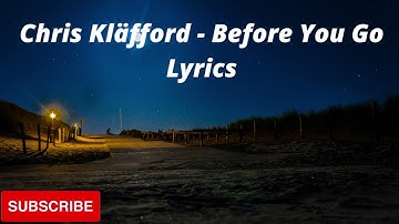 Before You Go (Lyrics) Chris Kläfford