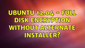 Ubuntu 12.04 - full disk encryption without alternate installer?