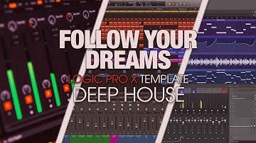 Deep House Logic Pro X Template - Follow Your Dreams