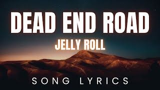 Jelly Roll  - Dead End Road | SONG LYRICS Version