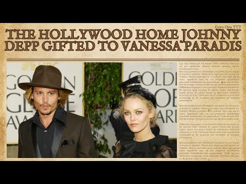 The Hollywood Home Johnny Depp Gifted To Vanessa Paradis Johnnydepp Vanessaparadis