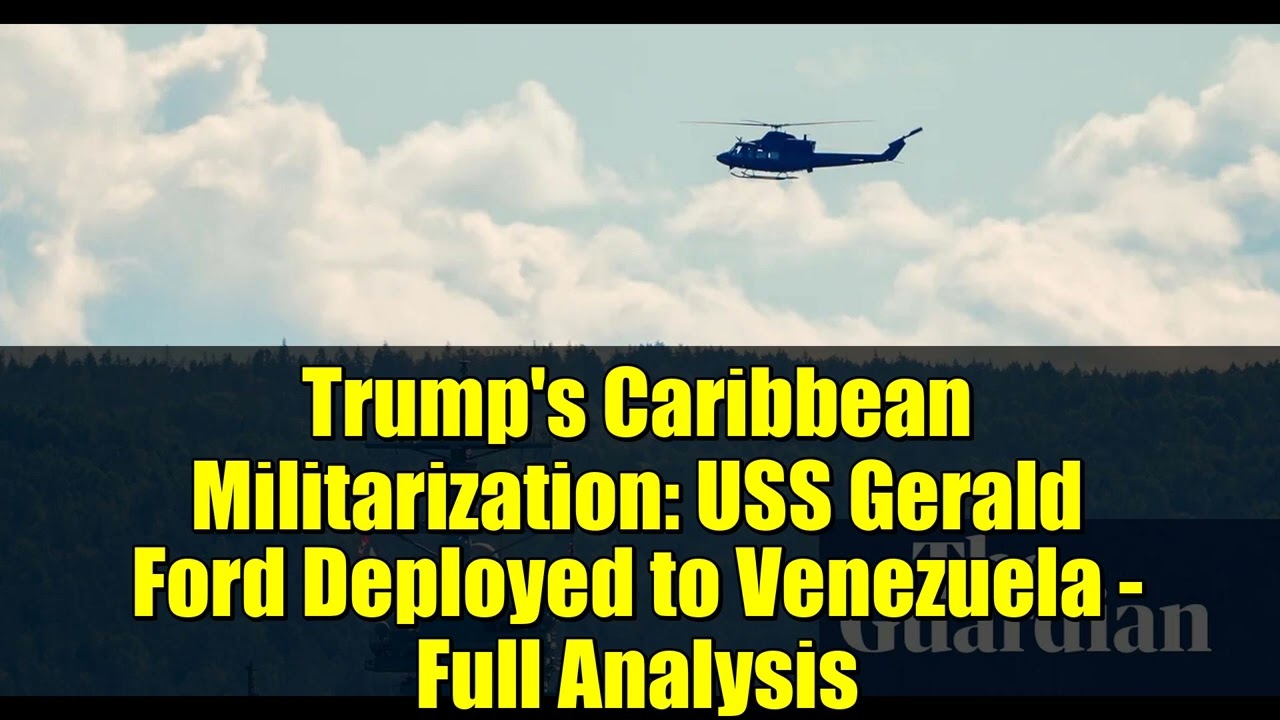Trump's Caribbean Militarization: USS Gerald Ford Deployed to Venezuela - Full Analysis