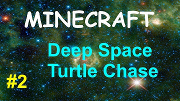 Minecraft - "Deep Space Turtle Chase" - Part 2