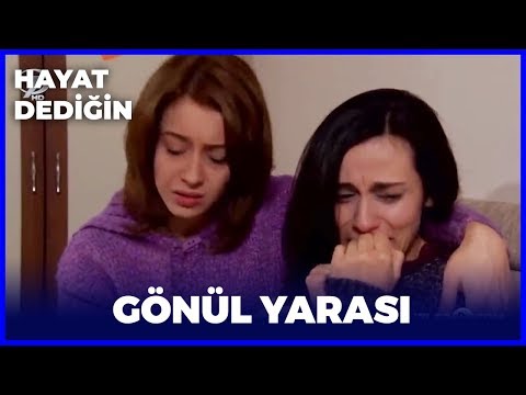 Hayat Dediğin - Gönül Yarası