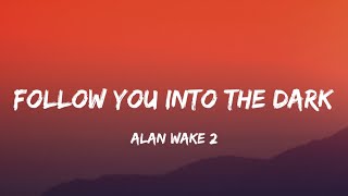 Video thumbnail of "Alan Wake 2 - Follow You Into The Dark (Lyrics) [feat. Rakel]"