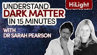 Dr Sarah Pearson // Understand Dark Matter in 15 Minutes // Inspiring Guest HiLight