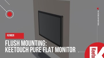Flush mounting: Keetouch Pure Flat Monitor