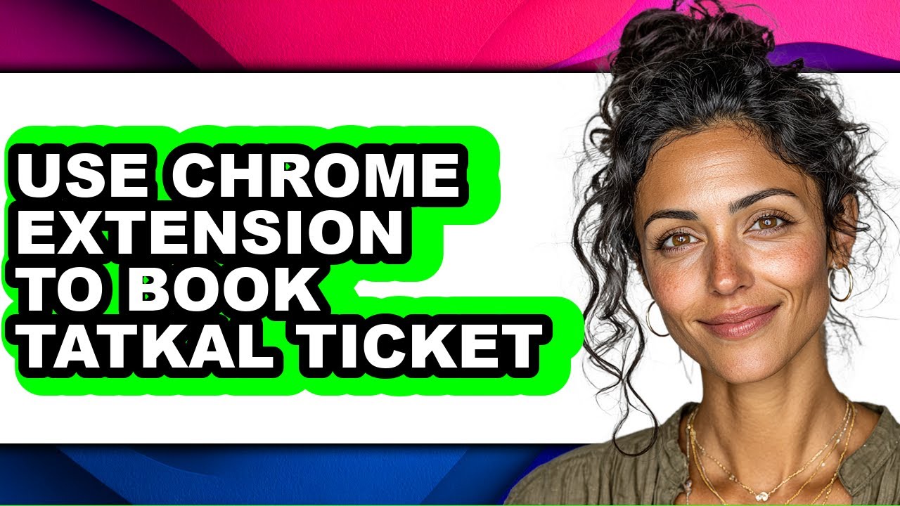 How to Use Chrome Extension to Book Tatkal Ticket (easy Method)