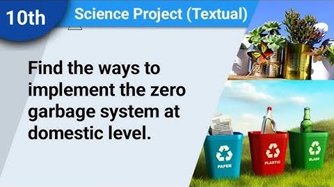 Find the ways to implement the zero garbage system at domestic level | Project | Solution Buddy