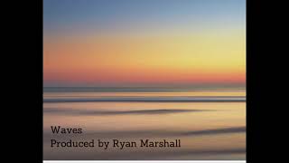 Waves Produced by Ryan Marshall