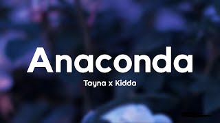 Video thumbnail of "Tayna x Kidda - Anaconda (Lyrics)"