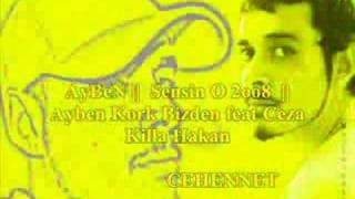 Ayben Ft Ceza Killa Hakan - Kork Bizden 2008