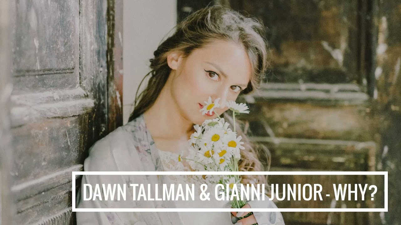 Dawn Tallman & Gianni Junior - Why?
