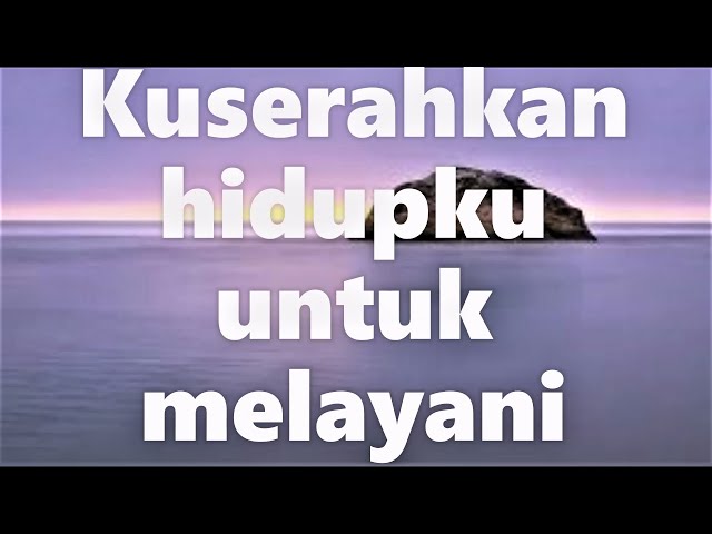 Kuserahkan hidupku untuk melayani || Lagu Rohani Kristen - Official Music Video class=