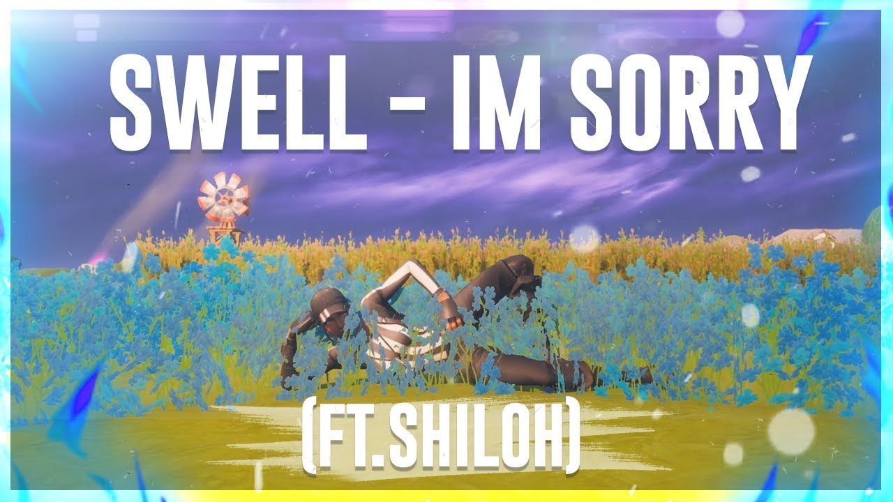 Fortnite Montage - Swell | I'm Sorry (Ft. Shiloh)
