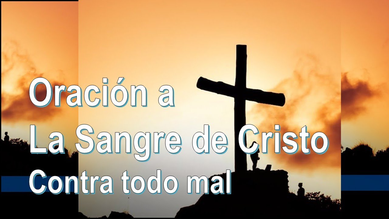 Oracion a la Sangre de Cristo contra todo mal - YouTube