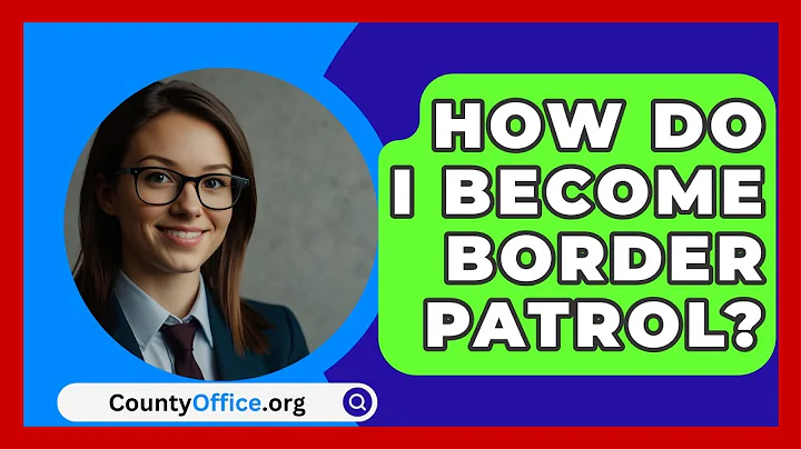 How Do I Become Border Patrol? - CountyOffice.org