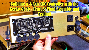 🔧 Building a 4-Axis CNC Controller with the Gecko G540 – [Part 5: Final Assembly and Testing]