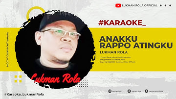 KARAOKE | ANAKKU, RAPPO ATINGKU - Lukman Rola ( Official Music Video )