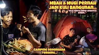 CAMPING TERSERU SAMBIL CERITA HIDUP ANGGOTA EXBEN JADI KULI BANGUNAN