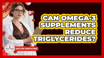 Can Omega-3 Supplements Reduce Triglycerides? - Cholesterol Support Network