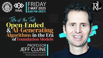 Jeff Clune | Open-Ended and AI-Generating Algorithms in the Era of Foundation Models | May 2, 2025