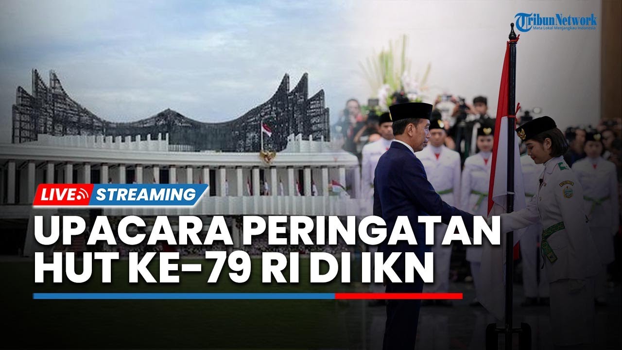 🔴LIVE: Upacara Detik-detik Proklamasi Kemerdekaan HUT ke-79 RI Pertama Kali di IKN