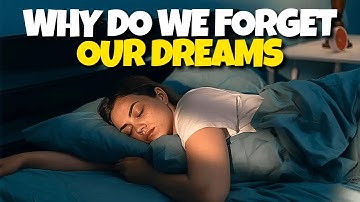 Why Do We Forget Our Dreams? | The Science of REM Sleep & Memory