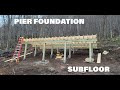 Episode .11 - Pier Foundation and Subfloor
