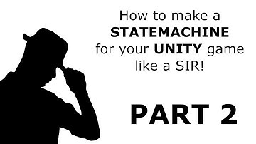 How to make a State Machine for your Unity game like a Sir PART 2