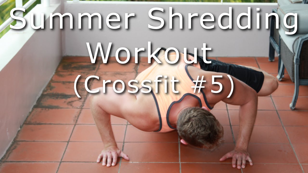 summer-shredding-workout-crossfit-5-int-youtube