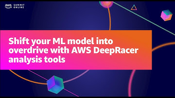 AWS Summit ANZ 2021 - Shift your ML model into overdrive with AWS DeepRacer analysis tools