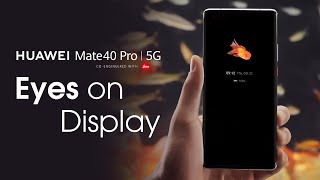 HUAWEI Mate40 Pro 5G l Eyes on Display screenshot 1