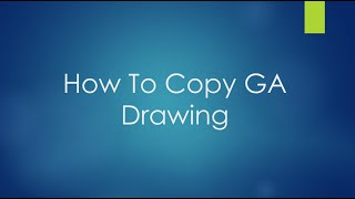 How to copy GA drawing | Tekla | GA Profile