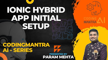 CodingMantraAI Ionic Hybrid App Initial Setup by Param Mehta